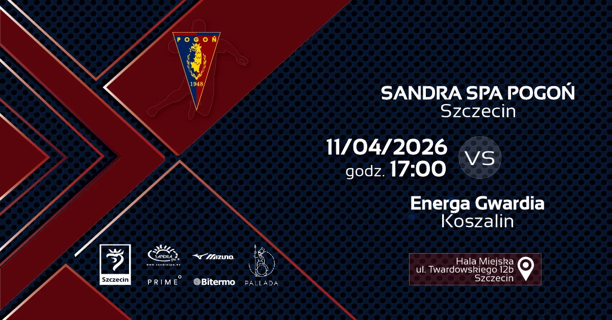 Sandra Spa Pogoń Szczecin vs Energa Gwardia Koszalin